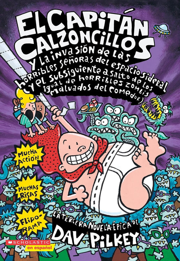 El Capitán Calzoncillos y la invasión de las horribles señoras del espacio sideral (Captain Underpants #3)