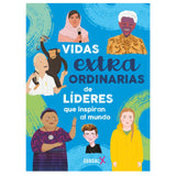 Vidas Extraordinarias de Líderes que Inspiran al Mundo