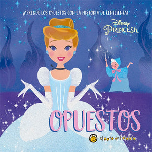 Opuestos  ¡Aprende los opuestos con la historia de la cenicienta!