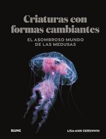 Criaturas con formas cambiantes: El asombroso mundo de las medusas