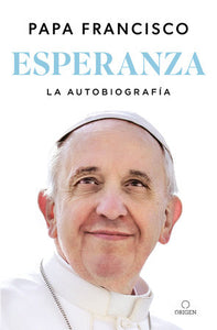 Esperanza. La autobiografía: Memorias del papa Francisco