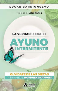 La Verdad sobre el ayuno intermitente