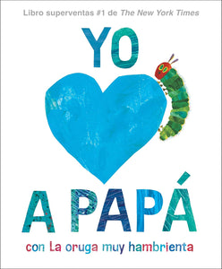 Yo amo a Papá, con La oruga muy hambrienta