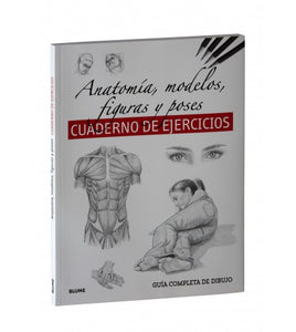 Guía completa dibujo: Anatomía, modelos, figuras y poses - Cuaderno de ejercicios