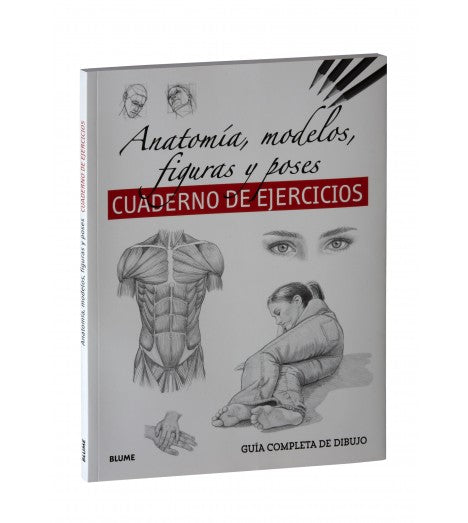 Guía completa dibujo: Anatomía, modelos, figuras y poses - Cuaderno de ejercicios