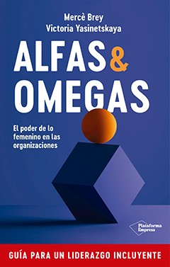 Alfas & Omegas: El poder de lo femenino en las organizaciones