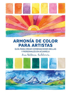 Armonía de color para artistas Guía para crear combinaciones bellas y personales en acuarela