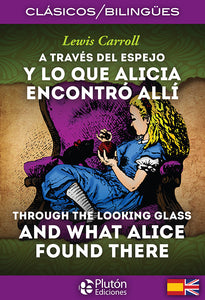 A través del espejo y lo que Alicia encontró allí - Through the looking glass and what Alice found there