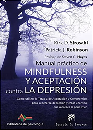 Manual práctico de Mindfulness y aceptación contra la depresión
