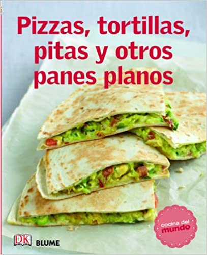 Pizzas, tortillas, pitas y otros panes planos