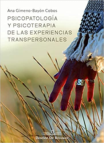 Psicopatología y Psicoterapia de las Experiencias Transpersonales