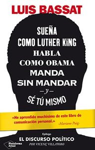 Sueña como Luther King, habla como Obama, manda sin mandar y se tú mismo