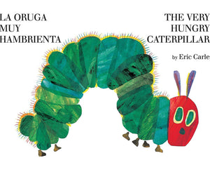 La Oruga muy Hambrienta/The Very Hungry Caterpillar