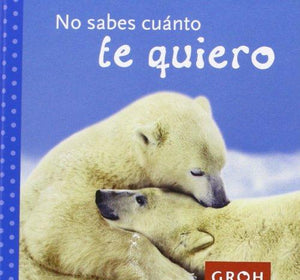 No sabes cuanto te quiero